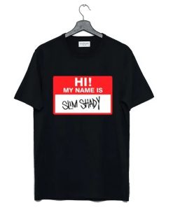 Hi My Name Is Slim Shady t-shirt