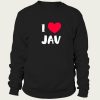 I Love JAV Japanese Adult sweatshirt