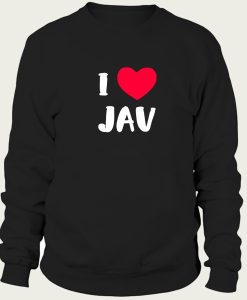 I Love JAV Japanese Adult sweatshirt