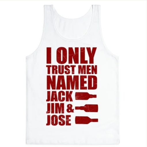 I Only Trust Men Named Jack Jim & Jose tank top