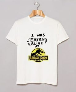 I Was Eaten Alive at Jurassic Park t-shirt