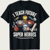 Marvel Avengers Classic I Teach Super Heroes Graphic t-shirt