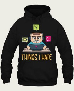 Things I Hate hoodie