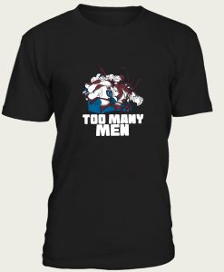 Too Many Men t-shirt