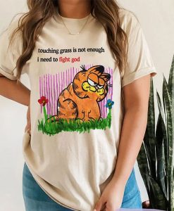 Touching Grass Is Not Enough I Need To Fight God t-shirt