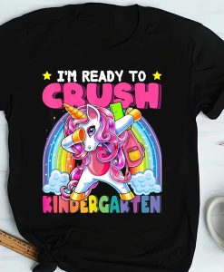 Unicorn I'm Ready To Crush Kindergarten t-shirt