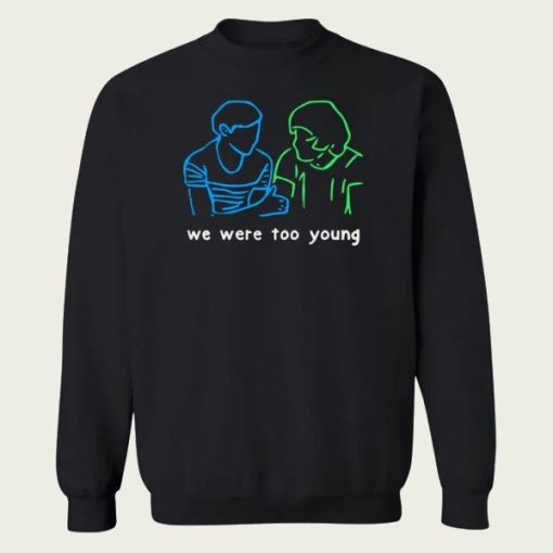 We Were Too Young sweatshirt