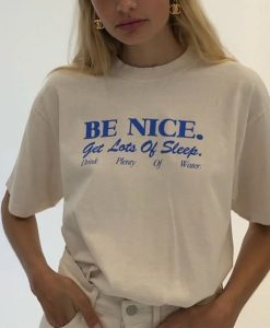 Be Nice Get Lots Of Sleep t-shirt