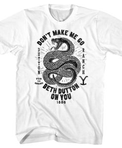 Don’t Make Me Go Beth Dutton On You t-shirt