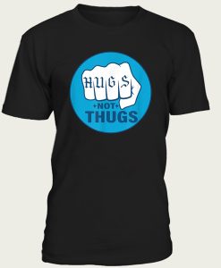 Hugs Not Thugs t-shirt