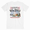 If You Can’t Cook With The Big Dogs t-shirt