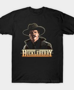 I'm your Huckleberry t-shirt