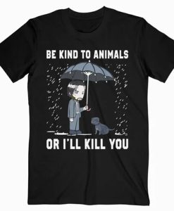 John Wick Be Kind To Animals Or I’ll Kill You t-shirt