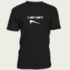 Just Can Not Funny Parody t-shirt