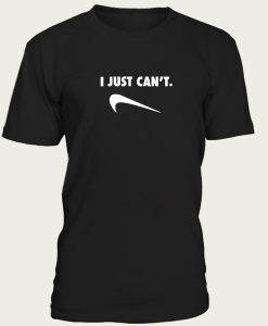 Just Can Not Funny Parody t-shirt