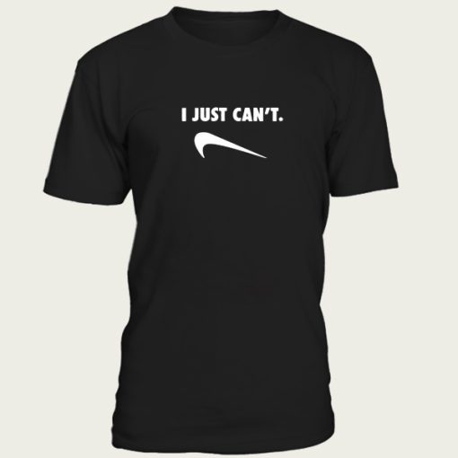 Just Can Not Funny Parody t-shirt