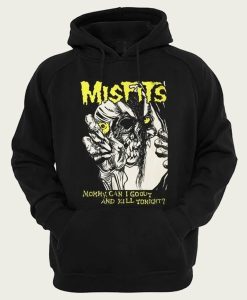 Misfits Mommy Can I Go Out And Kill Tonight hoodie