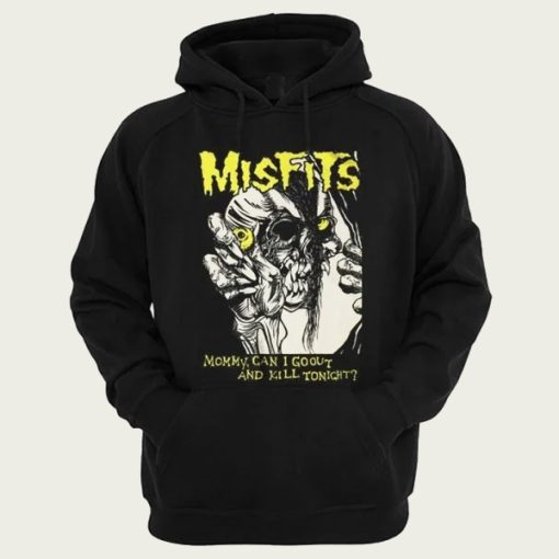 Misfits Mommy Can I Go Out And Kill Tonight hoodie