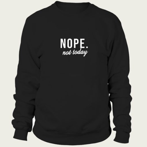 Nope sweatshirt