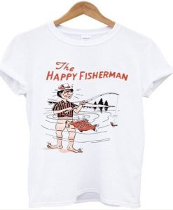 The happy fisherman t-shirt