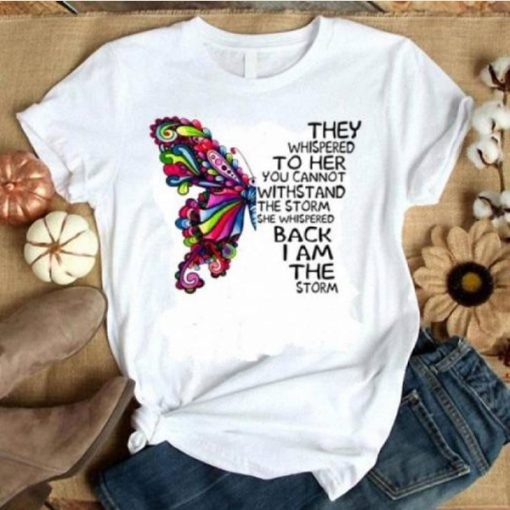 They Whispered To Her You Cannot Withstand The Storm Hippie Butterfly t-shirt