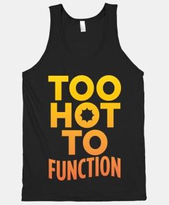 Too Hot Function tank top