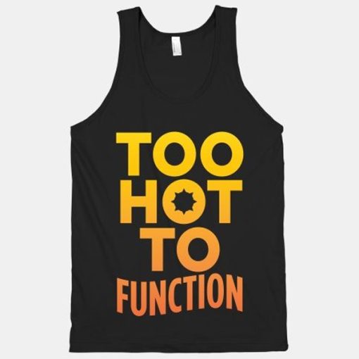 Too Hot Function tank top