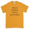 Treat People With Kindness t-shirt