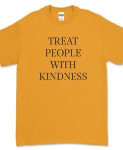 Treat People With Kindness t-shirt