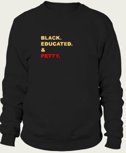 black educated and petty sweatshirt