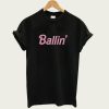 Ballin t-shirt