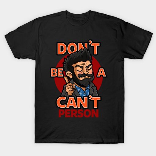 Billy Butcher with Don’t be a Can’t Person t-shirt