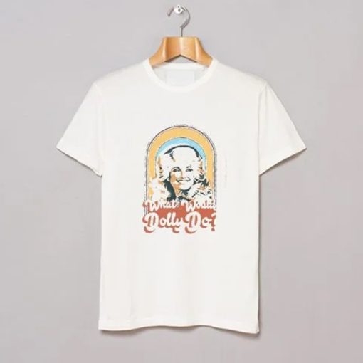 Dolly Parton What Would Dolly Do t-shirt