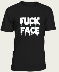 Fuck Face t-shirt