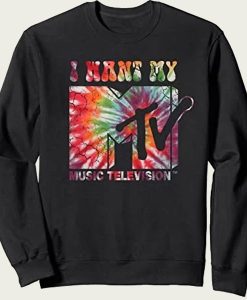 I Want My MTV sweatshirt