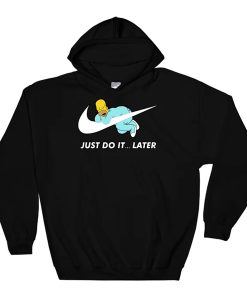 Just Do It Later hoodie