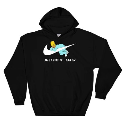 Just Do It Later hoodie