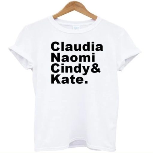 Kate Naomi Claudia Cindy t-shirt