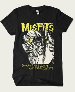 Misfits Mommy Can I Go Out And Kill Tonight t-shirt