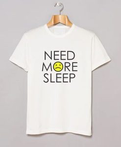 Need More Sleep t-shirt