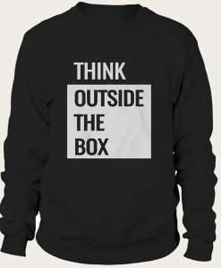 Think Outside The Box sweatshirt