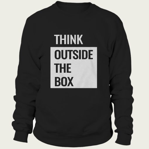 Think Outside The Box sweatshirt