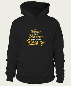a winner is a dreamer who never gives up hoodie