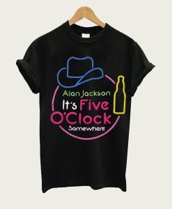 Alan Jackson It’s Five O’Clock Somewhere t-shirt