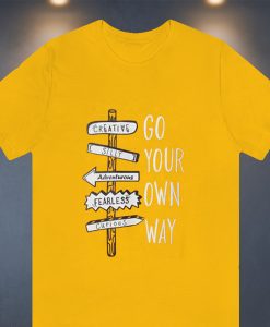 Go your own way t-shirt