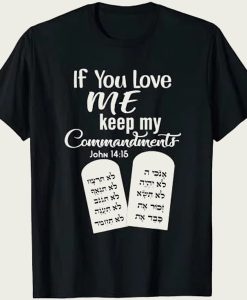 If You Love Me Keep My Commandments t-shirt