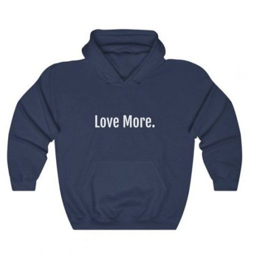 Love More hoodie