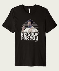 Seinfeld No Soup For You Character t-shirt