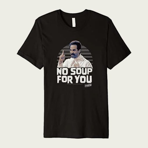 Seinfeld No Soup For You Character t-shirt