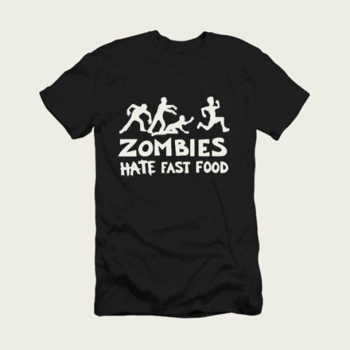 Zombies Hate Fast Food t-shirt